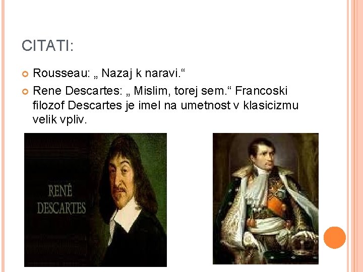 CITATI: Rousseau: „ Nazaj k naravi. “ Rene Descartes: „ Mislim, torej sem. “