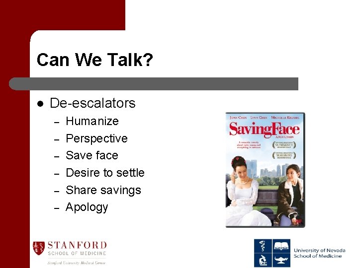 Can We Talk? l De-escalators – – – Humanize Perspective Save face Desire to