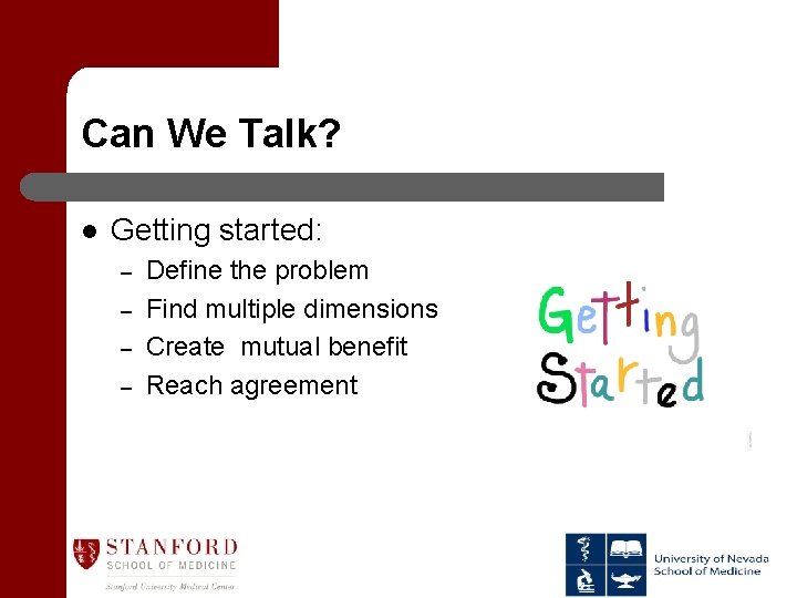 Can We Talk? l Getting started: – – Define the problem Find multiple dimensions