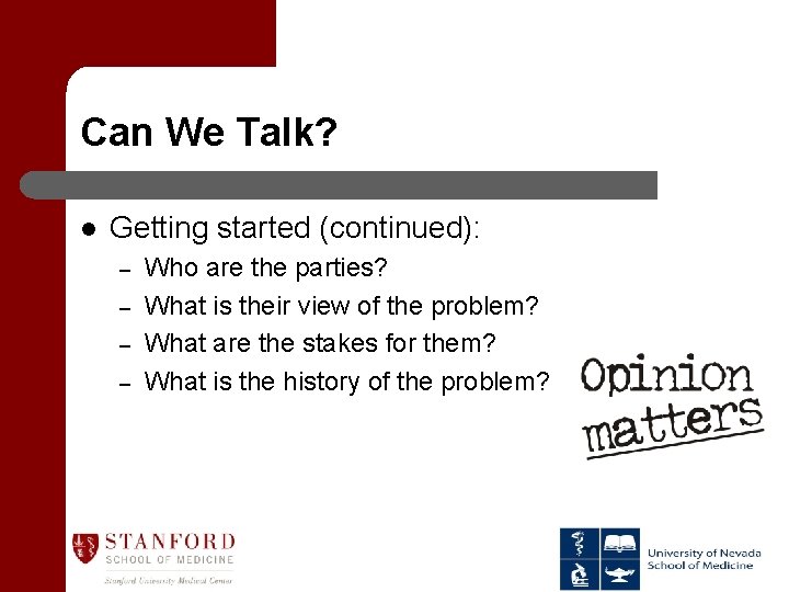 Can We Talk? l Getting started (continued): – – Who are the parties? What