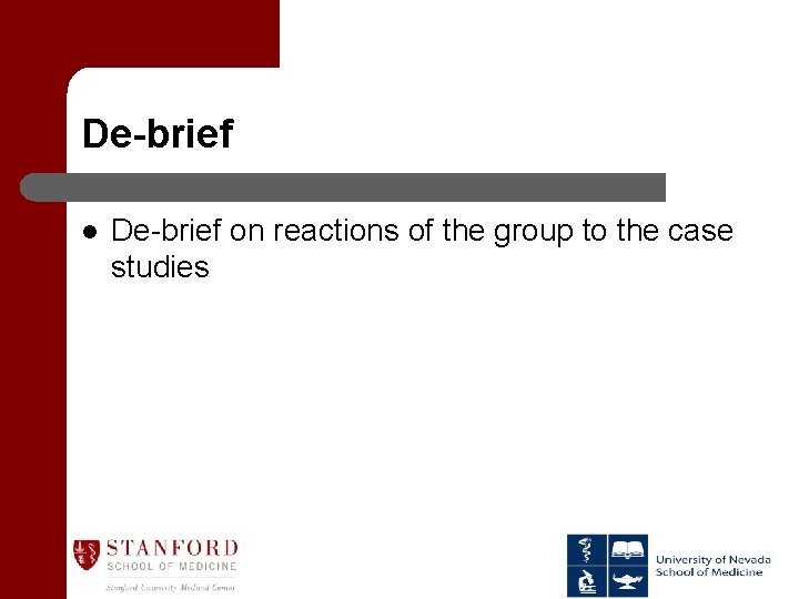 De-brief l De-brief on reactions of the group to the case studies 