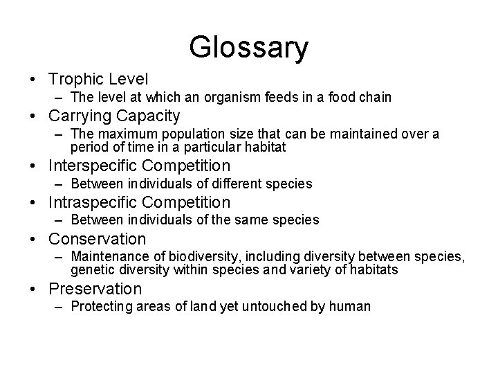 Glossary • Trophic Level – The level at which an organism feeds in a