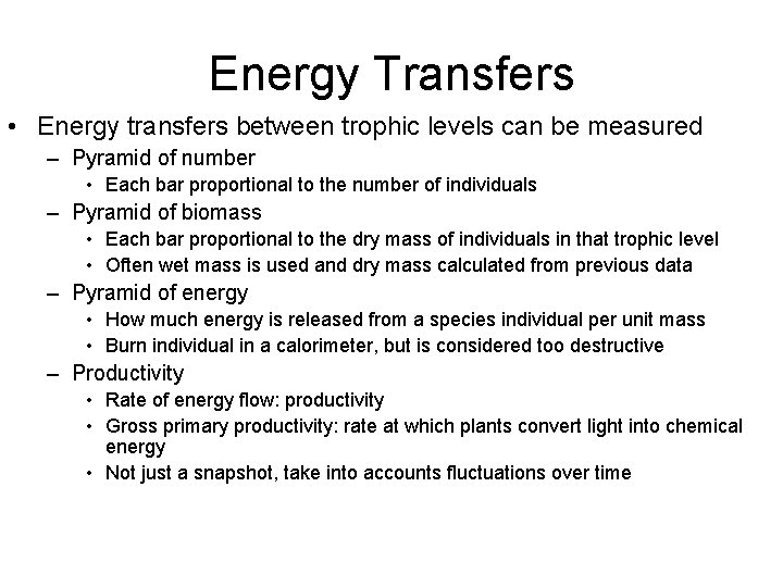 Energy Transfers • Energy transfers between trophic levels can be measured – Pyramid of