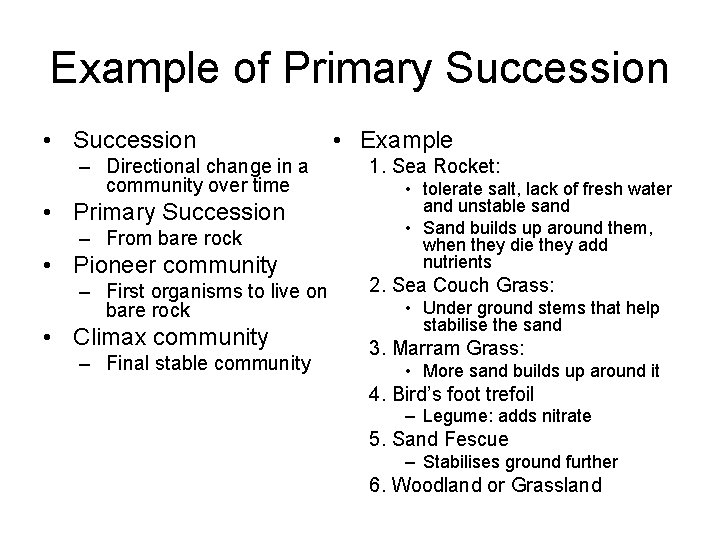 Example of Primary Succession • Succession – Directional change in a community over time