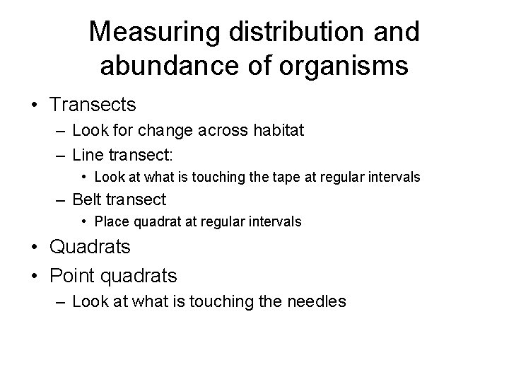 Measuring distribution and abundance of organisms • Transects – Look for change across habitat