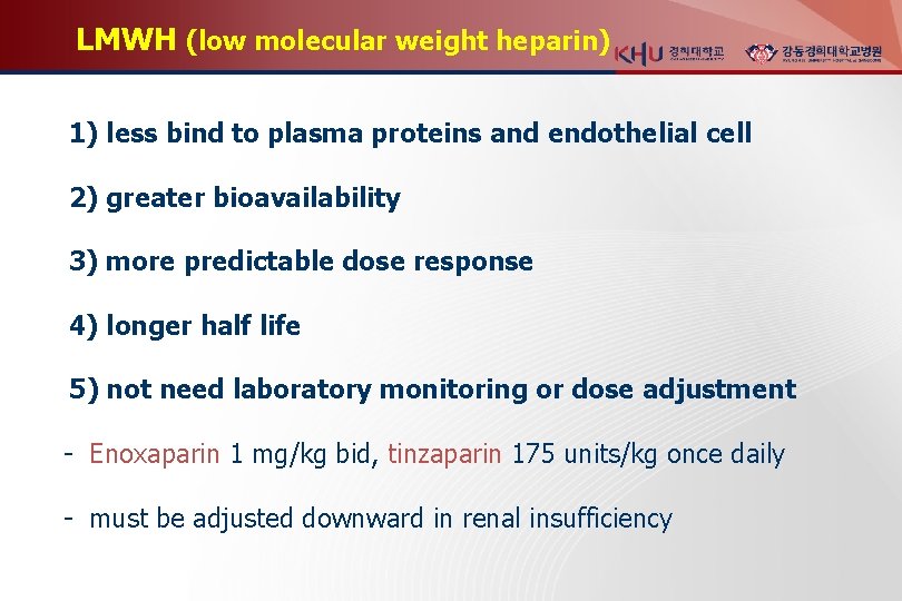 LMWH (low molecular weight heparin) 1) less bind to plasma proteins and endothelial cell