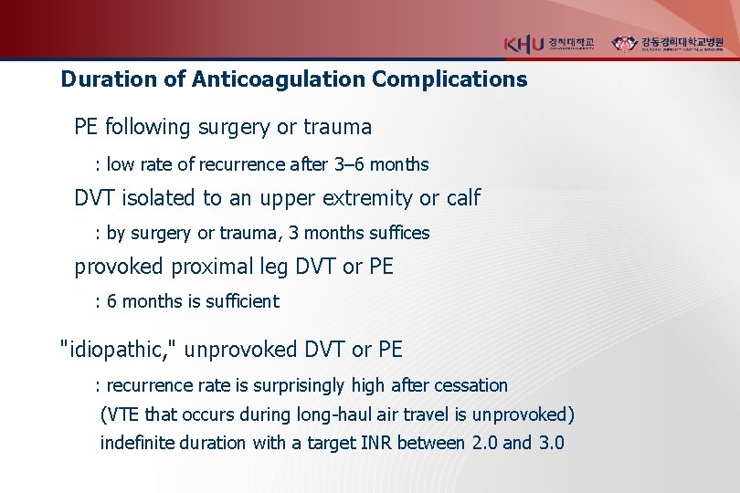 Duration of Anticoagulation Complications PE following surgery or trauma : low rate of recurrence