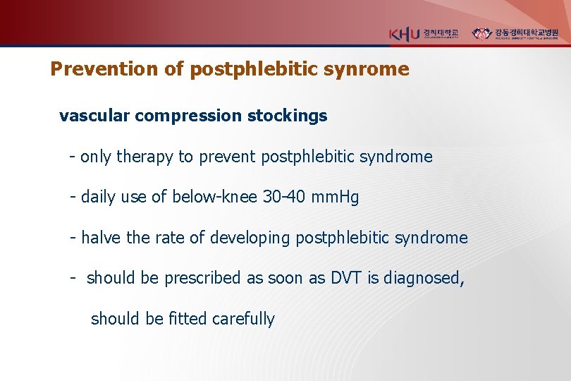 Prevention of postphlebitic synrome vascular compression stockings - only therapy to prevent postphlebitic syndrome