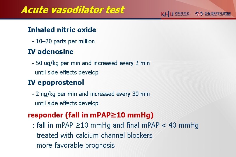 Acute vasodilator test Inhaled nitric oxide - 10– 20 parts per million IV adenosine