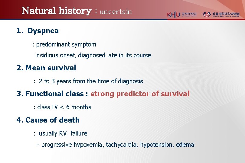 Natural history : uncertain 1. Dyspnea : predominant symptom insidious onset, diagnosed late in