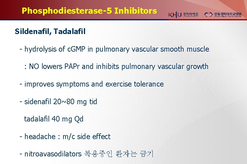 Phosphodiesterase-5 Inhibitors Sildenafil, Tadalafil - hydrolysis of c. GMP in pulmonary vascular smooth muscle