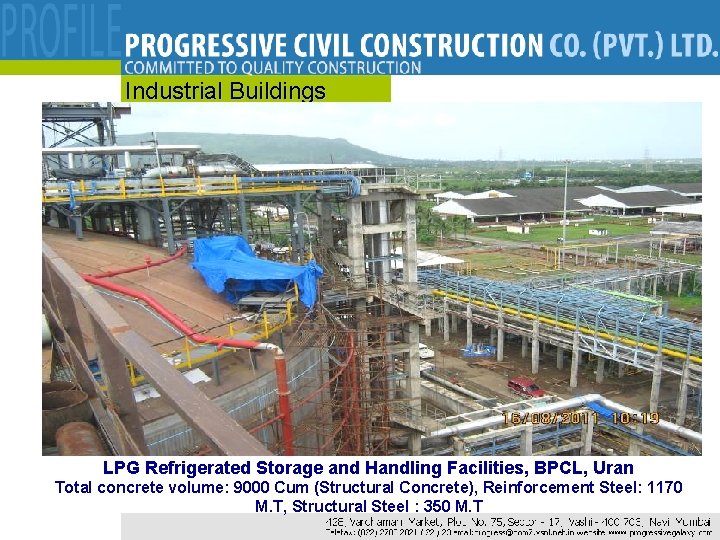Industrial Buildings LPG Refrigerated Storage and Handling Facilities, BPCL, Uran Total concrete volume: 9000 Industrial Buildings LPG Refrigerated Storage and Handling Facilities, BPCL, Uran Total concrete volume: 9000