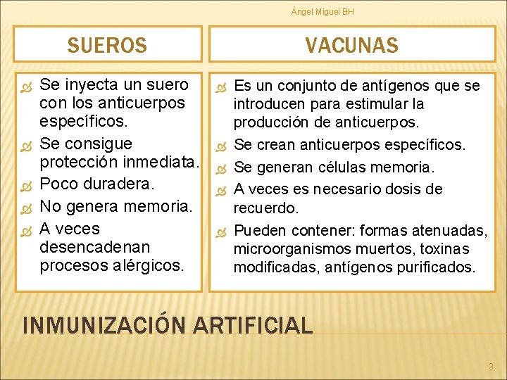 Ángel Miguel BH SUEROS Se inyecta un suero con los anticuerpos específicos. Se consigue