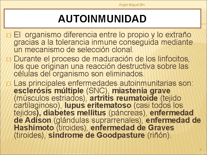 Ángel Miguel BH AUTOINMUNIDAD El organismo diferencia entre lo propio y lo extraño gracias