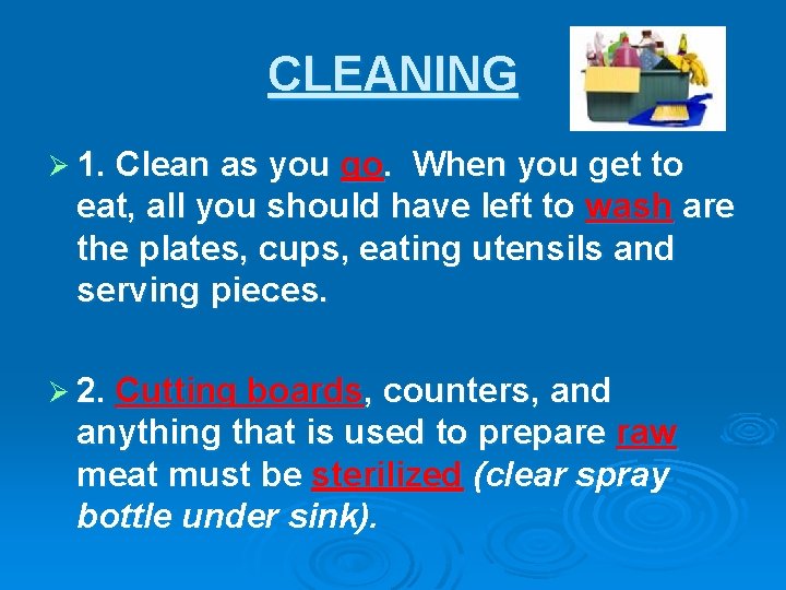 CLEANING Ø 1. Clean as you go. When you get to eat, all you