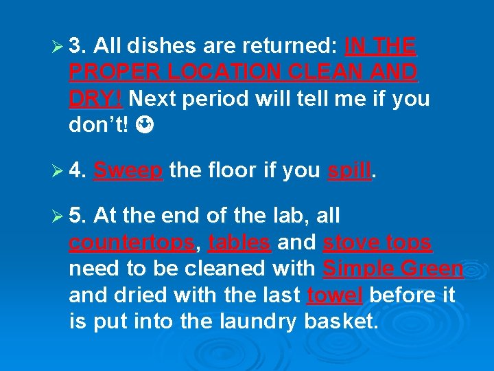 Ø 3. All dishes are returned: IN THE PROPER LOCATION CLEAN AND DRY! Next