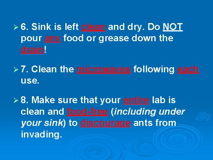 Ø 6. Sink is left clean and dry. Do NOT pour any food or