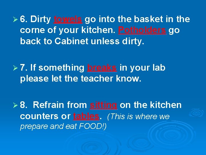 Ø 6. Dirty towels go into the basket in the corne of your kitchen.