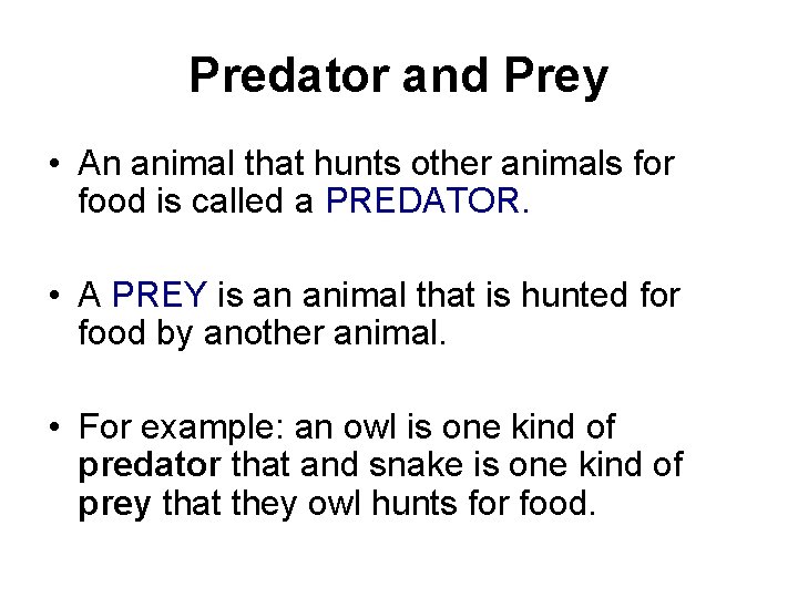 Predator and Prey • An animal that hunts other animals for food is called