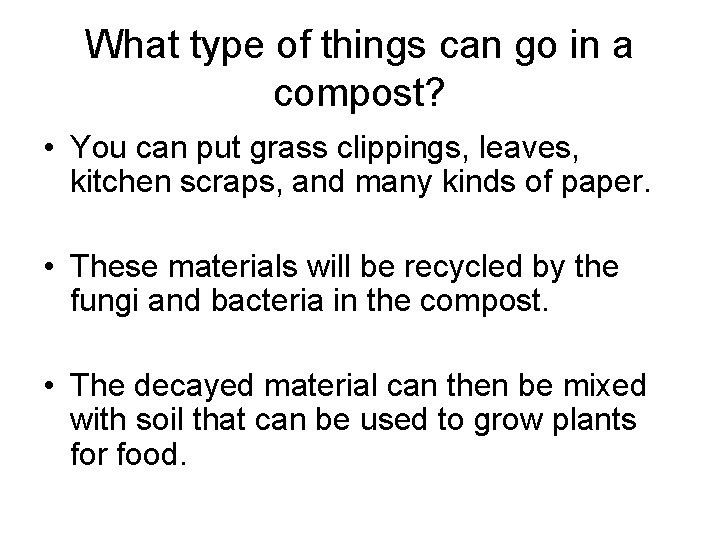 What type of things can go in a compost? • You can put grass