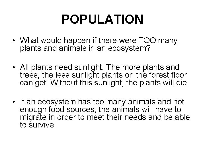 POPULATION • What would happen if there were TOO many plants and animals in
