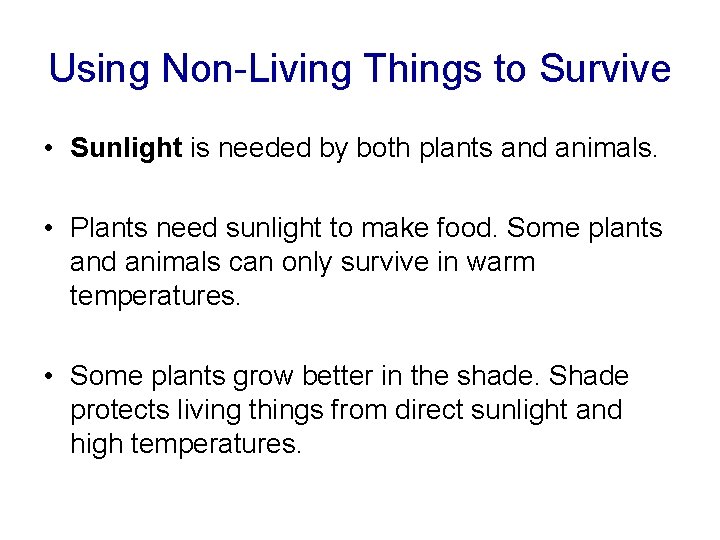 Using Non-Living Things to Survive • Sunlight is needed by both plants and animals.