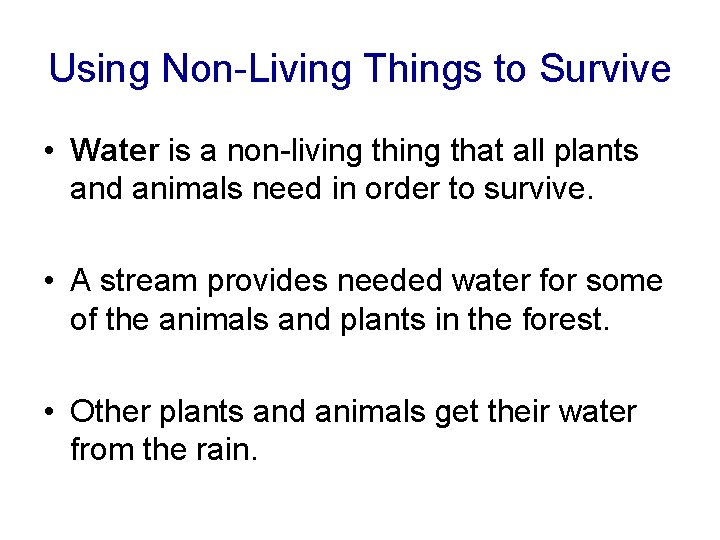 Using Non-Living Things to Survive • Water is a non-living that all plants and