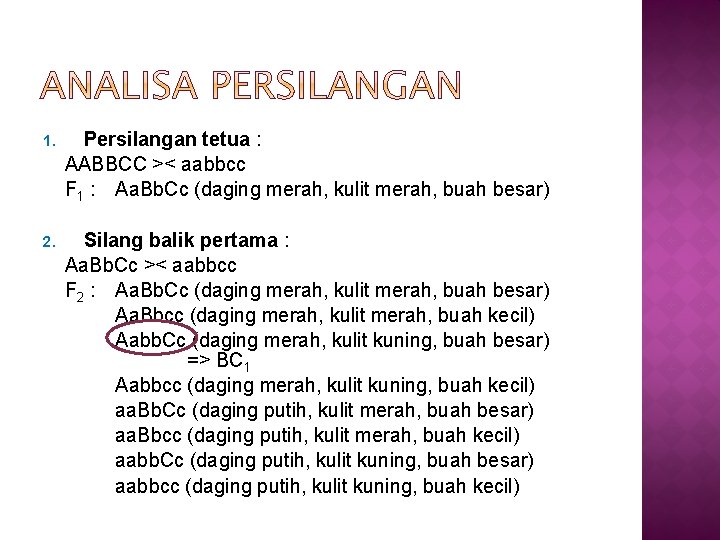 1. Persilangan tetua : AABBCC >< aabbcc F 1 : Aa. Bb. Cc (daging