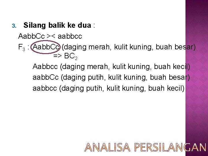 3. Silang balik ke dua : Aabb. Cc >< aabbcc F 3 : Aabb.