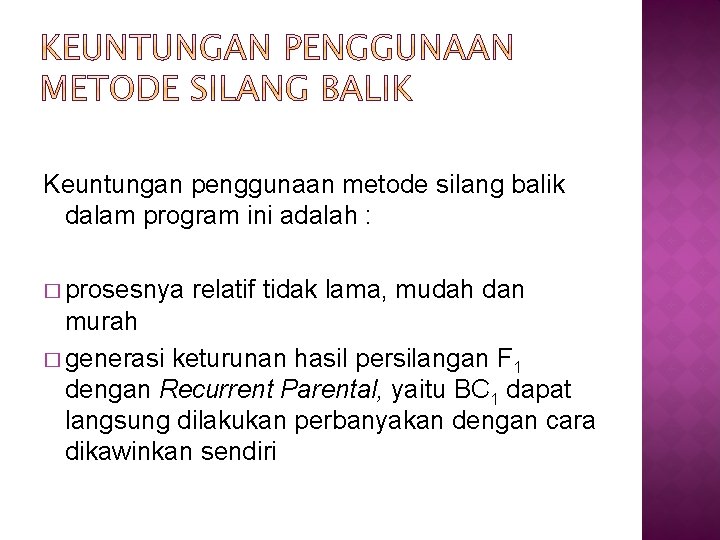 Keuntungan penggunaan metode silang balik dalam program ini adalah : � prosesnya relatif tidak