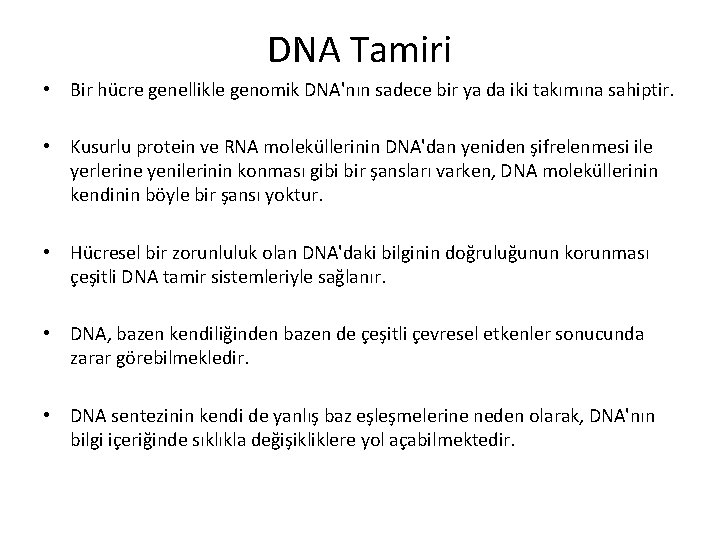 DNA Tamiri • Bir hücre genellikle genomik DNA'nın sadece bir ya da iki takımına