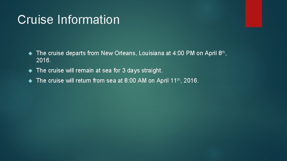 Cruise Information The cruise departs from New Orleans, Louisiana at 4: 00 PM on