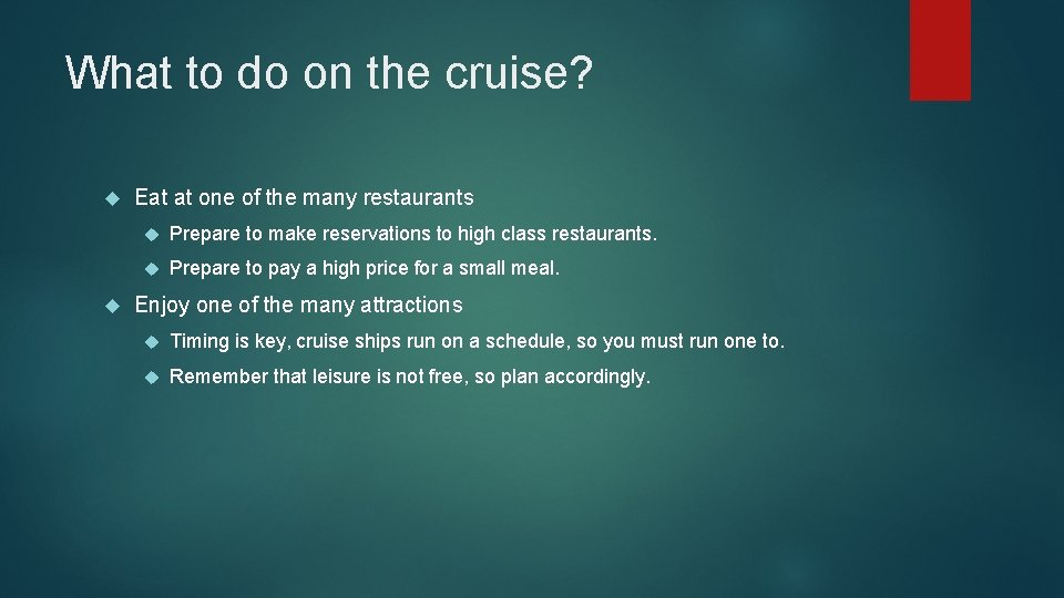 What to do on the cruise? Eat at one of the many restaurants Prepare