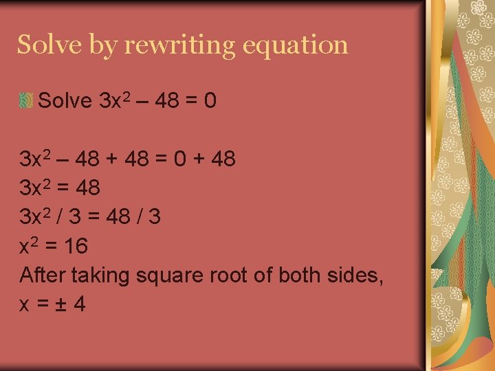 Solve by rewriting equation Solve 3 x 2 – 48 = 0 3 x