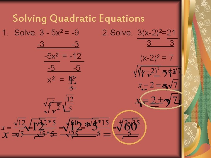 Solving Quadratic Equations 1. Solve. 3 - 5 x 2 = -9 -3 -3