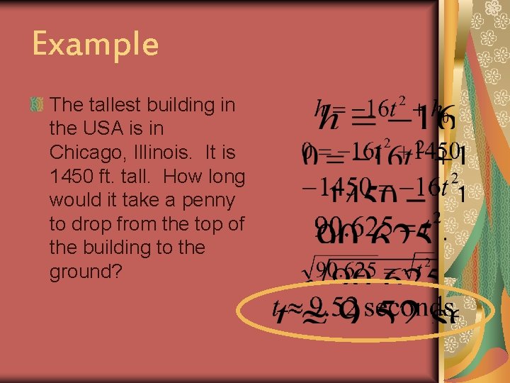 Example The tallest building in the USA is in Chicago, Illinois. It is 1450