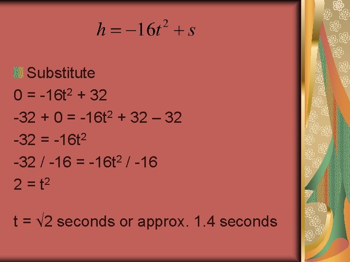 Substitute 0 = -16 t 2 + 32 -32 + 0 = -16 t