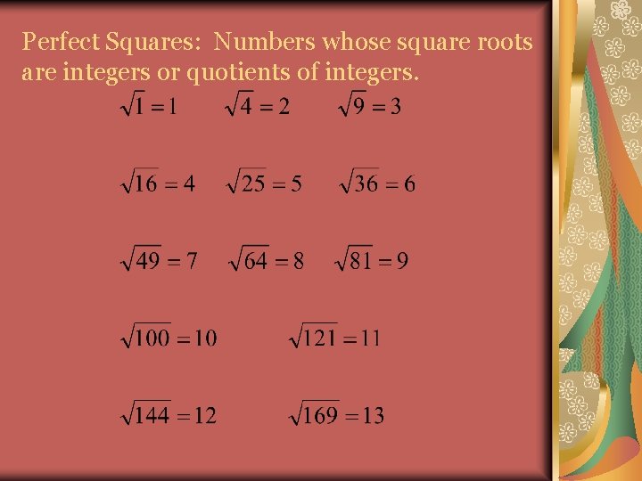 Perfect Squares: Numbers whose square roots are integers or quotients of integers. 