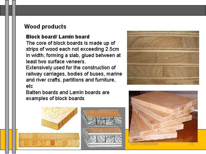 Wood products Block board/ Lamin board The core of block boards is made up