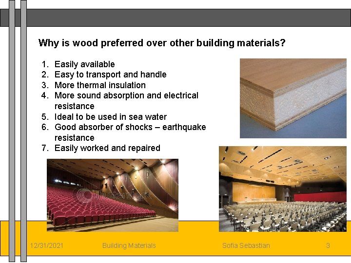 Why is wood preferred over other building materials? 1. 2. 3. 4. Easily available
