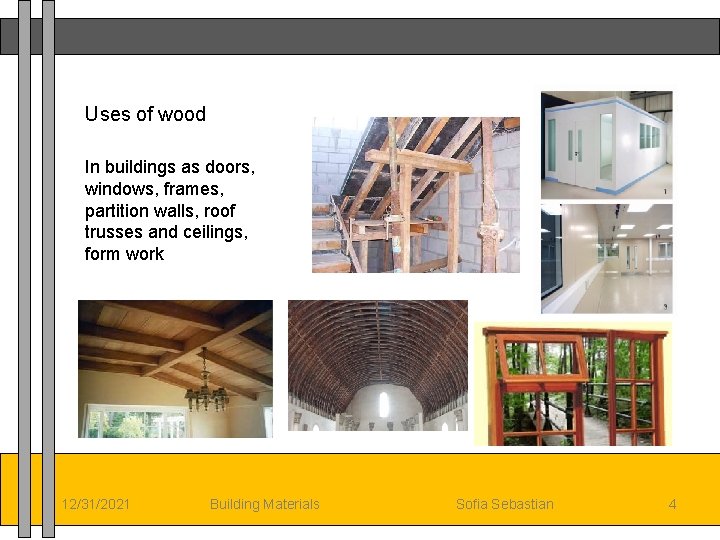 Uses of wood In buildings as doors, windows, frames, partition walls, roof trusses and