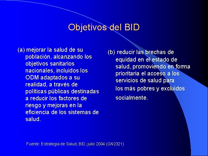 Objetivos del BID (a) mejorar la salud de su población, alcanzando los objetivos sanitarios