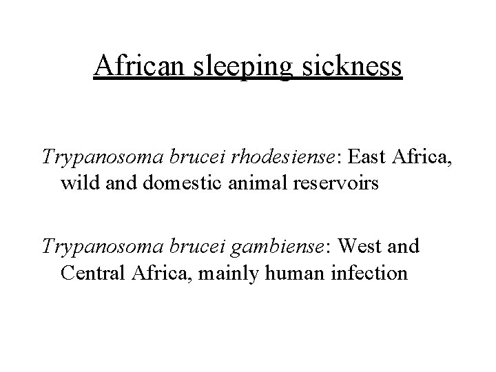 African sleeping sickness Trypanosoma brucei rhodesiense: East Africa, wild and domestic animal reservoirs Trypanosoma