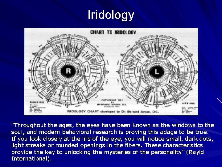 Iridology “Throughout the ages, the eyes have been known as the windows to the