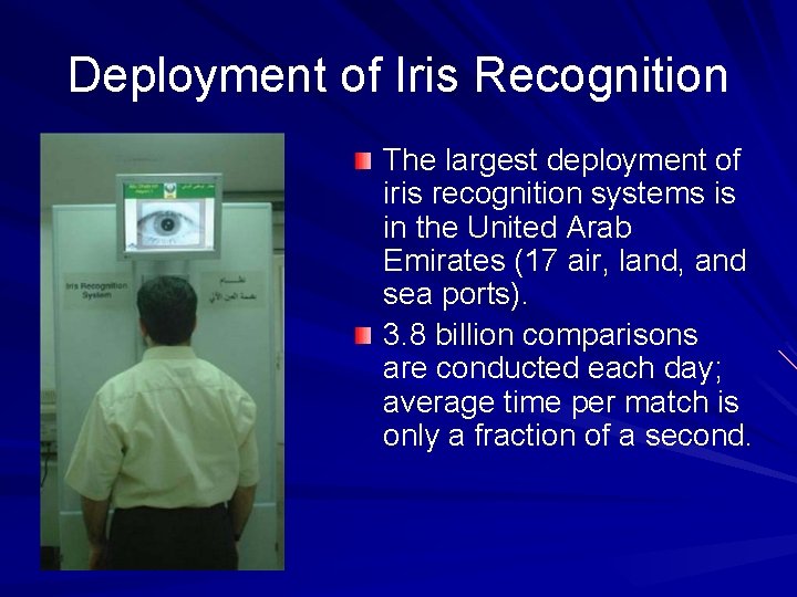 Deployment of Iris Recognition The largest deployment of iris recognition systems is in the