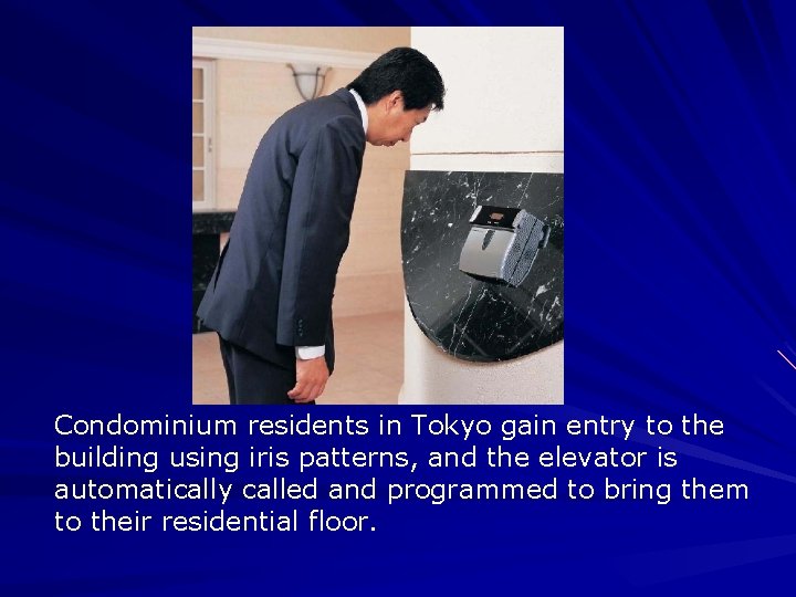 Condominium residents in Tokyo gain entry to the building using iris patterns, and the