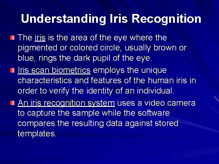 Understanding Iris Recognition The iris is the area of the eye where the pigmented