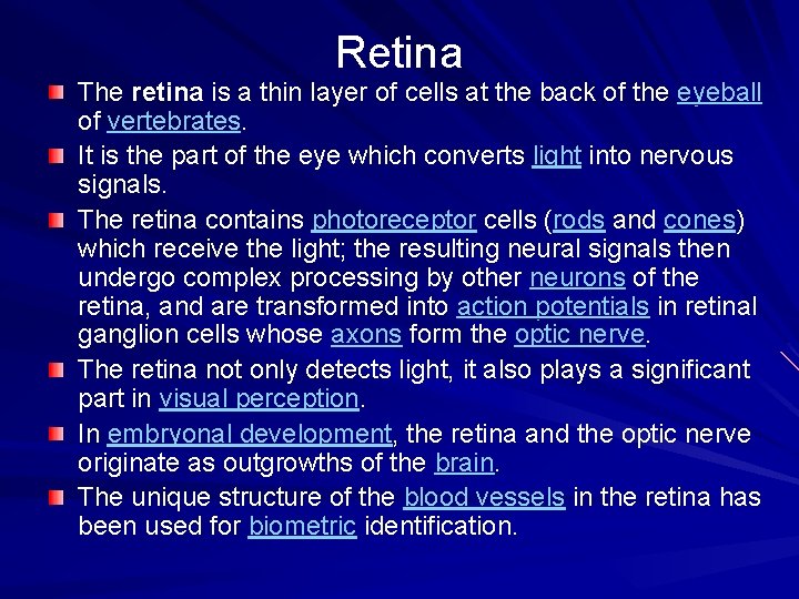 Retina The retina is a thin layer of cells at the back of the