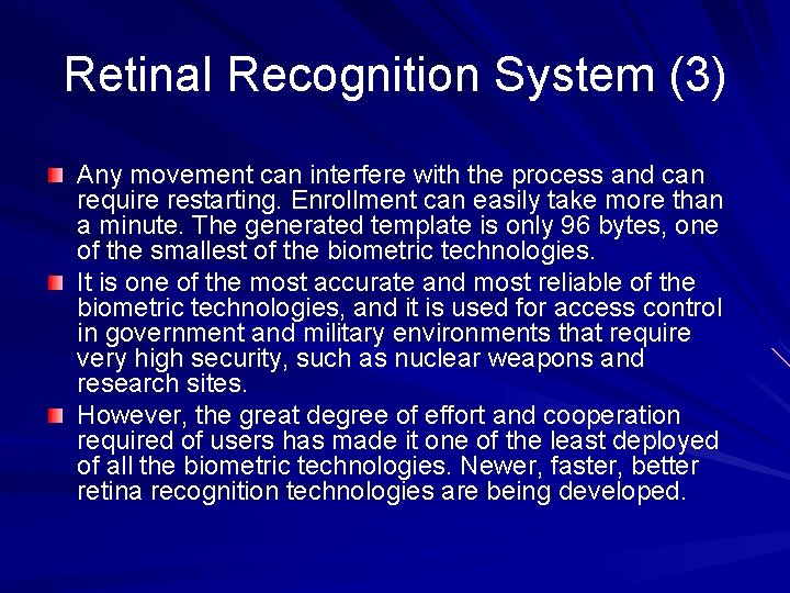 Retinal Recognition System (3) Any movement can interfere with the process and can require