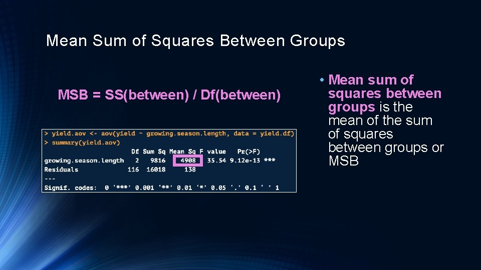 Mean Sum of Squares Between Groups MSB = SS(between) / Df(between) • Mean sum